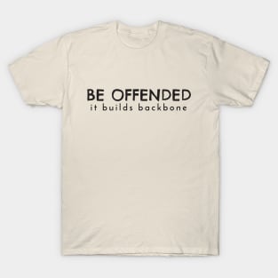 Be Offended T-Shirt